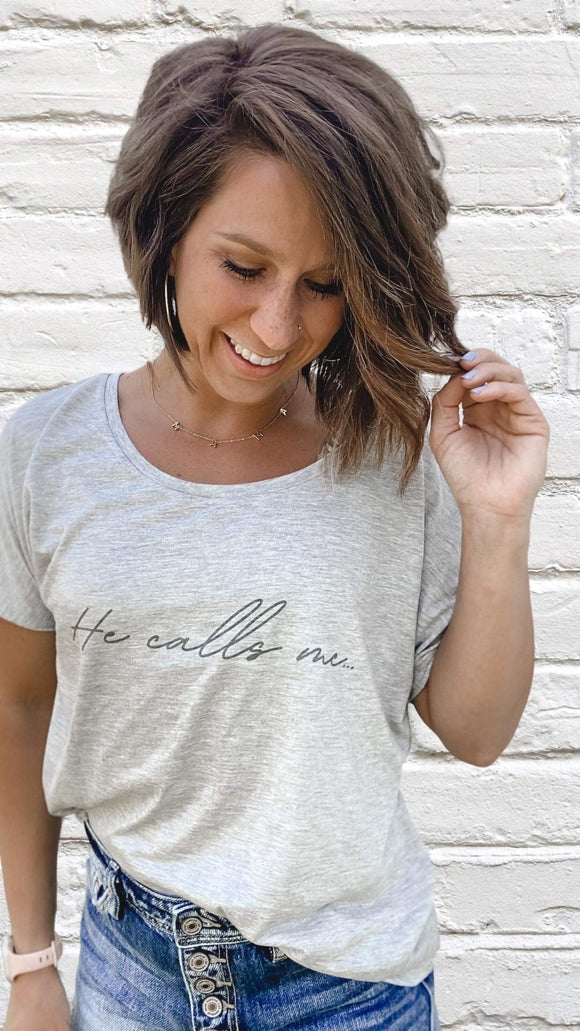 He Calls Me... Slouchy Round Neck T-shirt